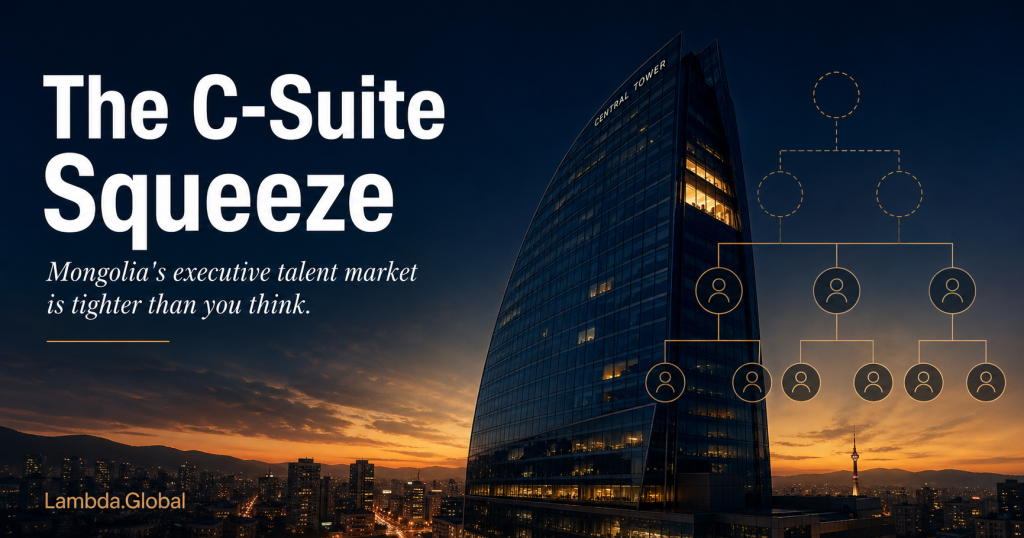 The C-Suite Squeeze in Mongolia