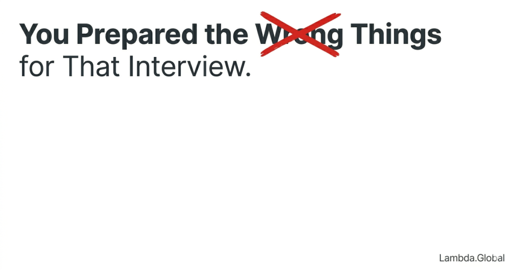 You Prepared the Wrong Things for That Interview.